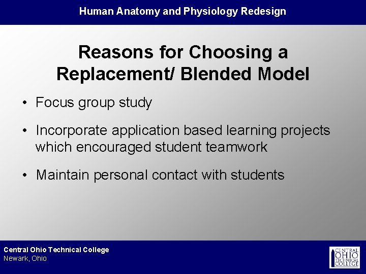 Human Anatomy and Physiology Redesign Reasons for Choosing a Replacement/ Blended Model • Focus