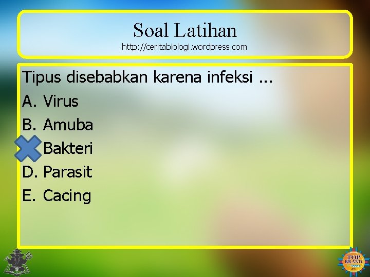 Soal Latihan http: //ceritabiologi. wordpress. com Tipus disebabkan karena infeksi. . . A. Virus