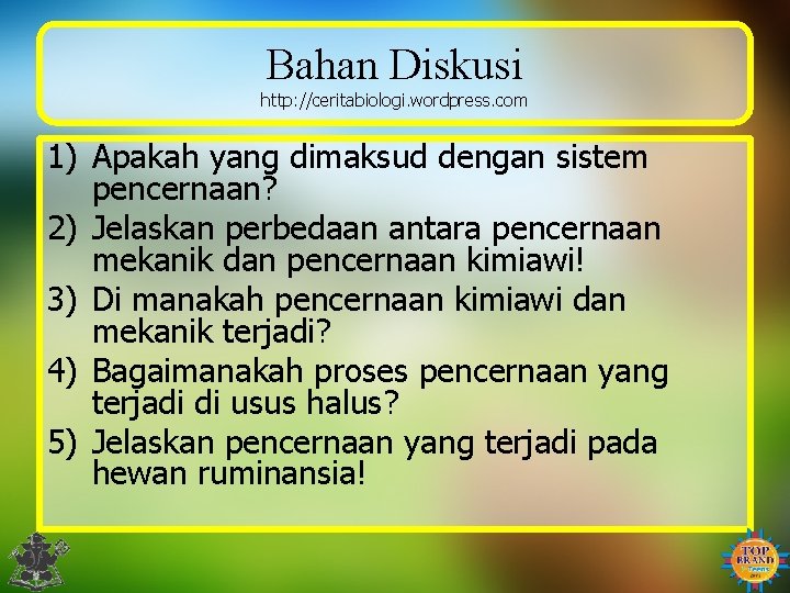 Bahan Diskusi http: //ceritabiologi. wordpress. com 1) Apakah yang dimaksud dengan sistem pencernaan? 2)