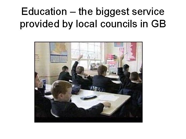 Education – the biggest service provided by local councils in GB 