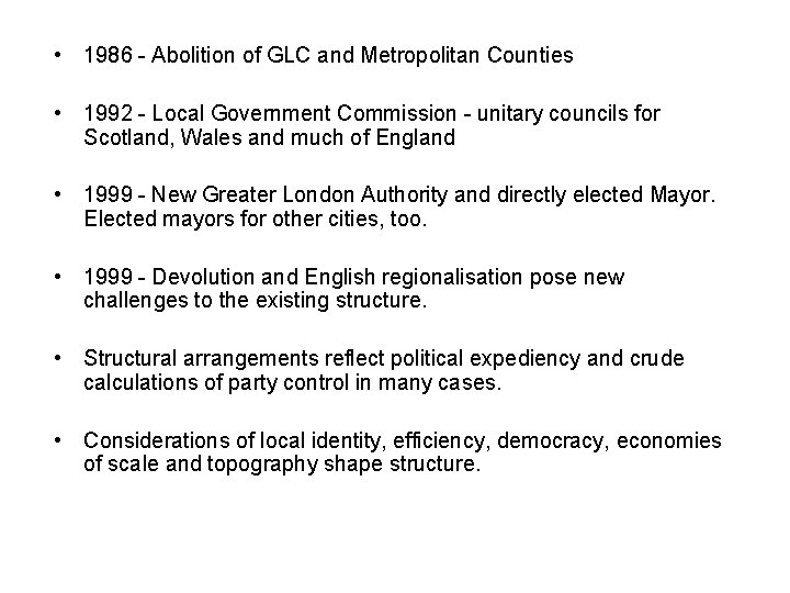  • 1986 - Abolition of GLC and Metropolitan Counties • 1992 - Local