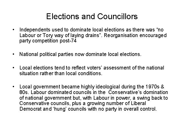 Elections and Councillors • Independents used to dominate local elections as there was “no