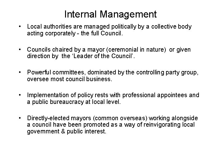 Internal Management • Local authorities are managed politically by a collective body acting corporately