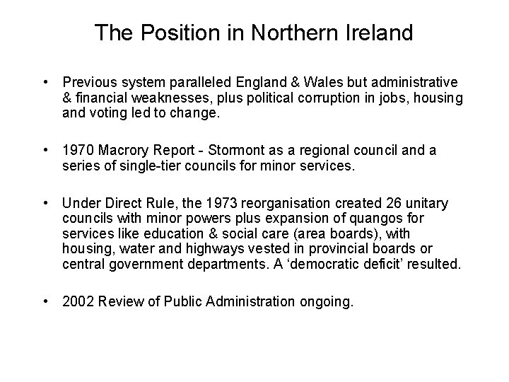 The Position in Northern Ireland • Previous system paralleled England & Wales but administrative