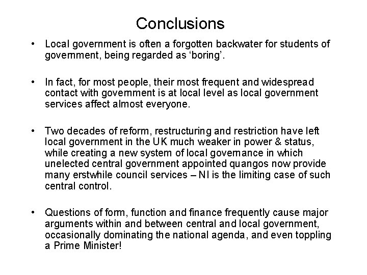 Conclusions • Local government is often a forgotten backwater for students of government, being