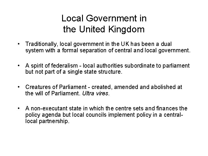 Local Government in the United Kingdom • Traditionally, local government in the UK has