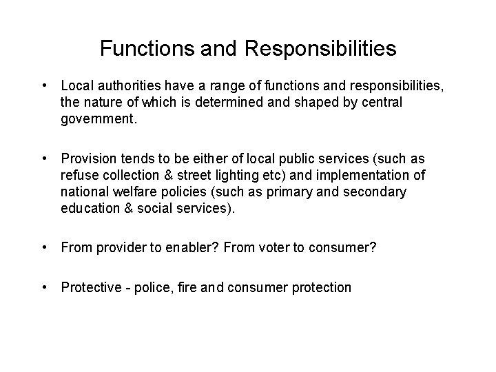 Functions and Responsibilities • Local authorities have a range of functions and responsibilities, the