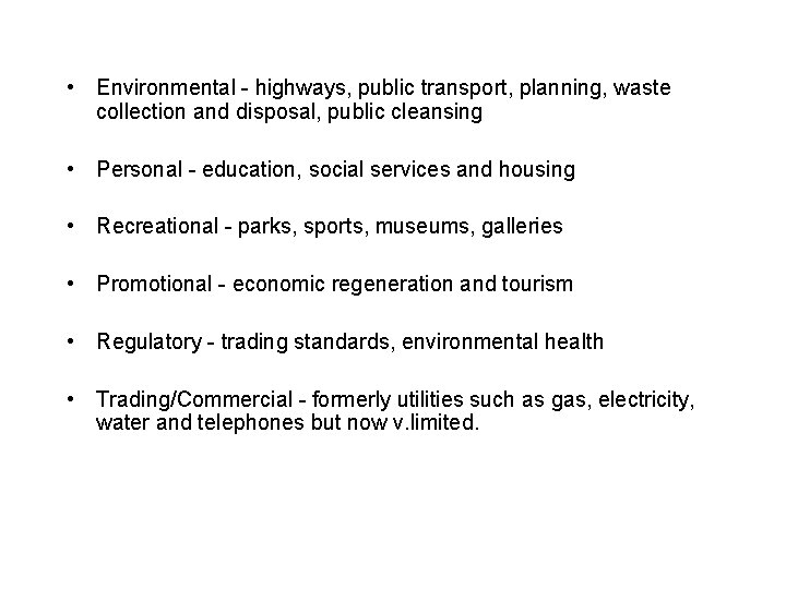  • Environmental - highways, public transport, planning, waste collection and disposal, public cleansing