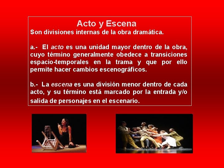 Acto y Escena Son divisiones internas de la obra dramática. a. - El acto
