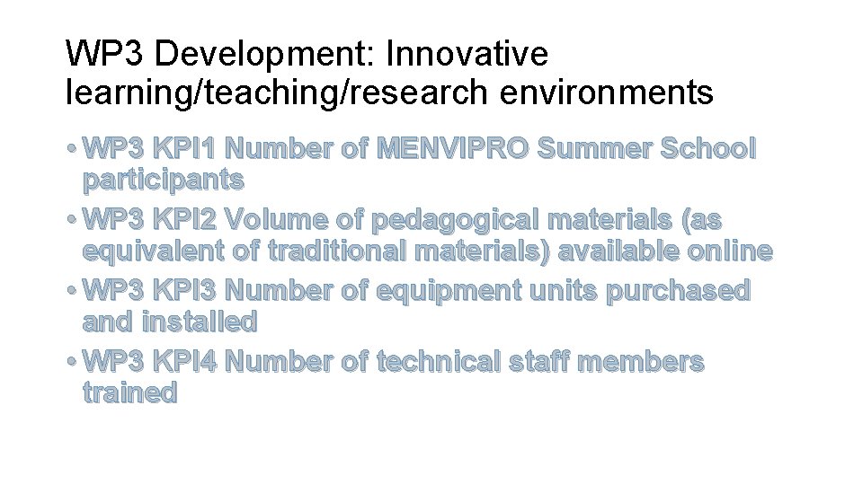 WP 3 Development: Innovative learning/teaching/research environments • WP 3 KPI 1 Number of MENVIPRO