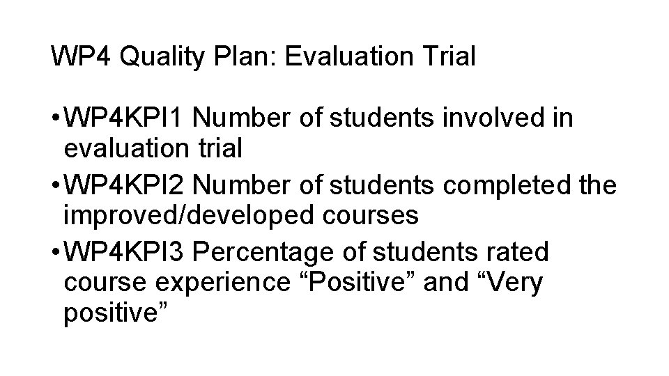 WP 4 Quality Plan: Evaluation Trial • WP 4 KPI 1 Number of students