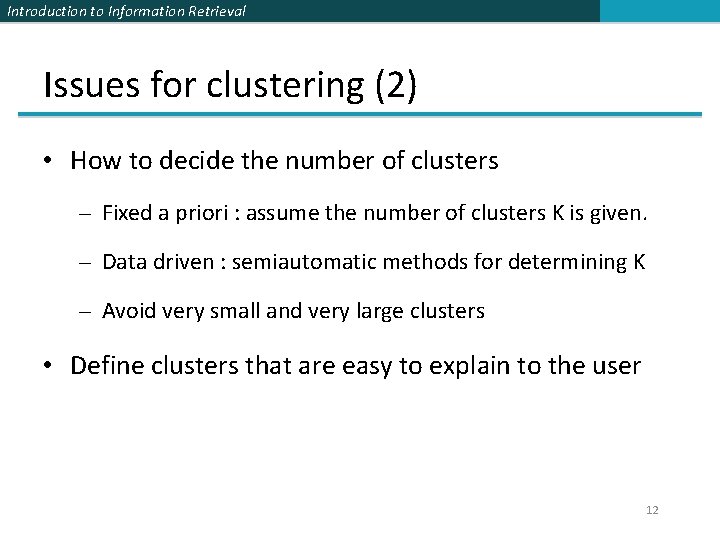 Introduction to Information Retrieval Issues for clustering (2) • How to decide the number