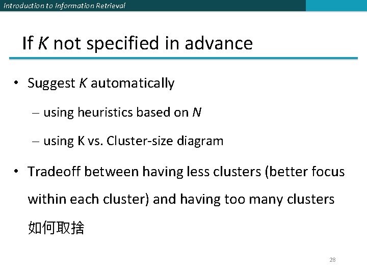 Introduction to Information Retrieval If K not specified in advance • Suggest K automatically