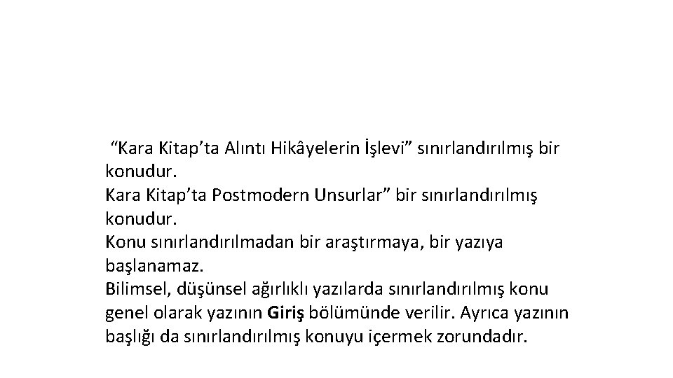 “Kara Kitap’ta Alıntı Hikâyelerin İşlevi” sınırlandırılmış bir konudur. Kara Kitap’ta Postmodern Unsurlar” bir sınırlandırılmış