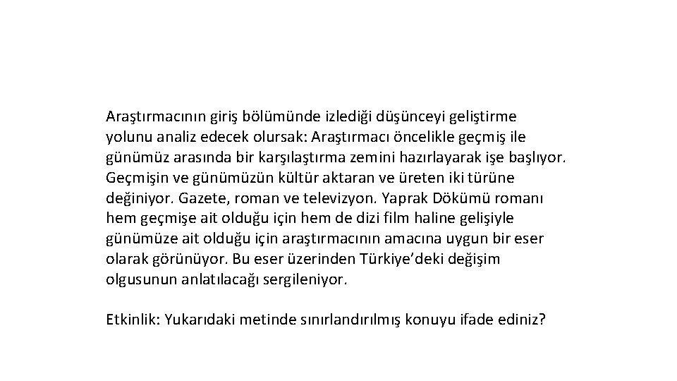 Araştırmacının giriş bölümünde izlediği düşünceyi geliştirme yolunu analiz edecek olursak: Araştırmacı öncelikle geçmiş ile