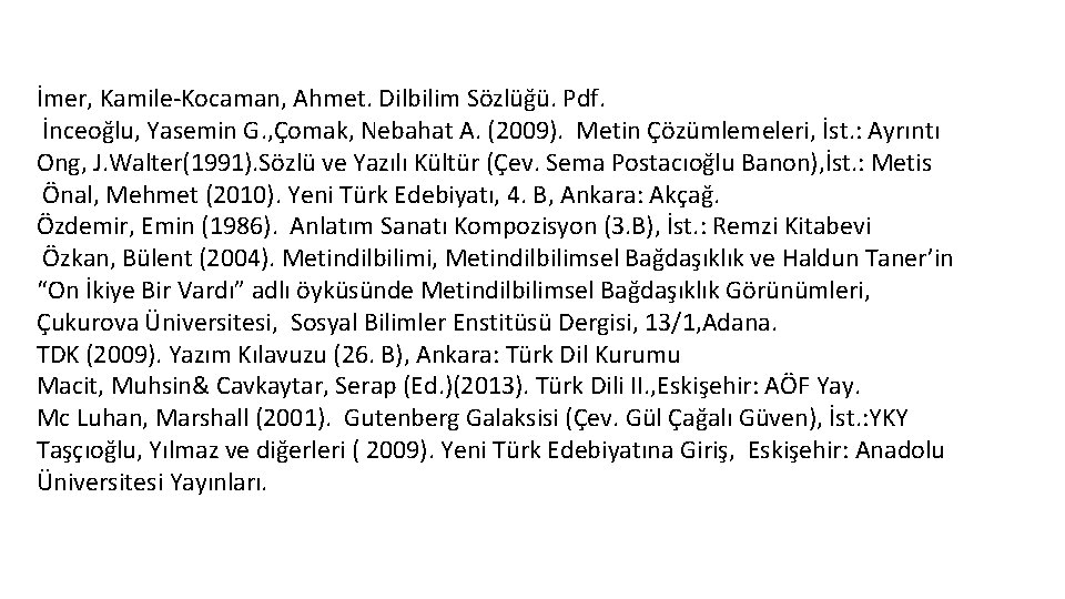 İmer, Kamile-Kocaman, Ahmet. Dilbilim Sözlüğü. Pdf. İnceoğlu, Yasemin G. , Çomak, Nebahat A. (2009).