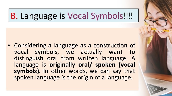 B. Language is Vocal Symbols!!!! • Considering a language as a construction of vocal