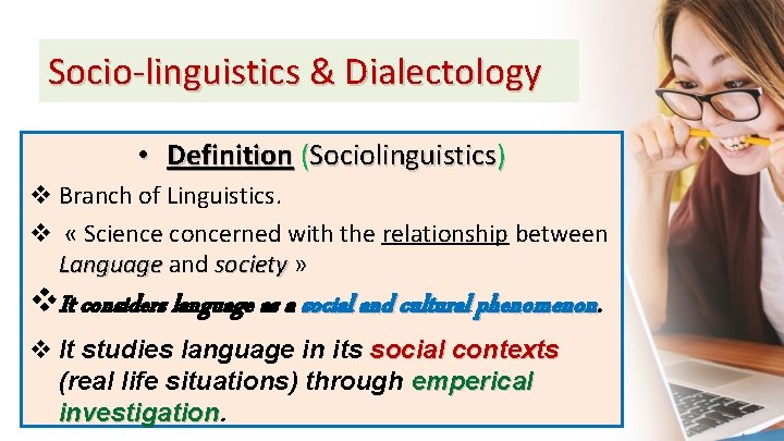 Socio-linguistics & Dialectology • Definition (Sociolinguistics) v Branch of Linguistics. v « Science concerned