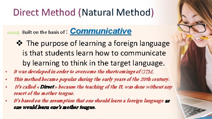 Direct Method (Natural Method) Built on the basis of : Communicative v The purpose