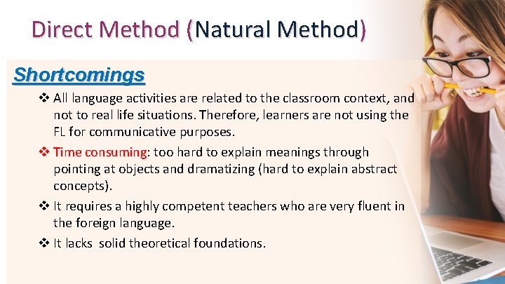 Direct Method (Natural Method) Shortcomings v All language activities are related to the classroom