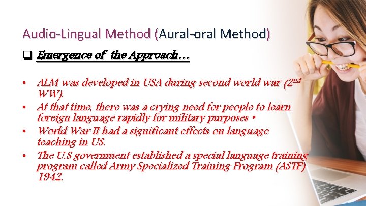 Audio-Lingual Method (Aural-oral Method) q Emergence of the Approach… • ALM was developed in