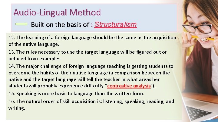 Audio-Lingual Method Built on the basis of : Structuralism 12. The learning of a