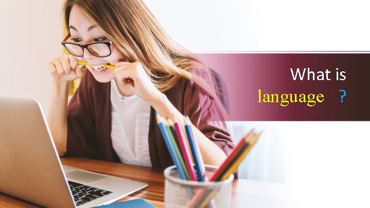 What is language ? 