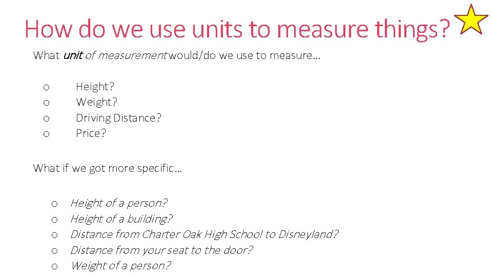 How do we use units to measure things? What unit of measurement would/do we How do we use units to measure things? What unit of measurement would/do we