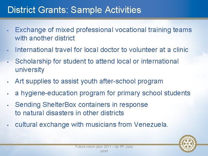 District Grants: Sample Activities • • • Exchange of mixed professional vocational training teams