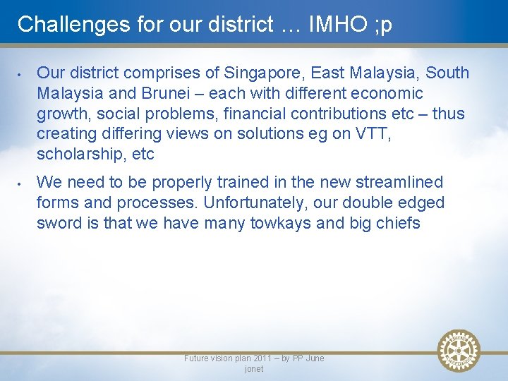 Challenges for our district … IMHO ; p • • Our district comprises of