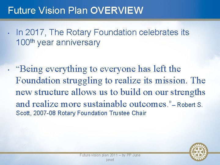 Future Vision Plan OVERVIEW • • In 2017, The Rotary Foundation celebrates its 100