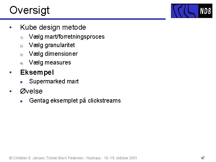 Oversigt • Kube design metode 1) 2) 3) 4) • Eksempel n • Vælg