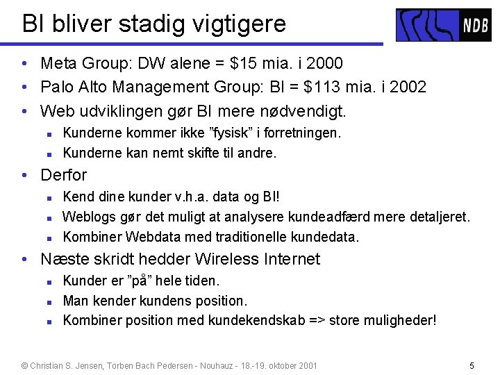 BI bliver stadig vigtigere • Meta Group: DW alene = $15 mia. i 2000