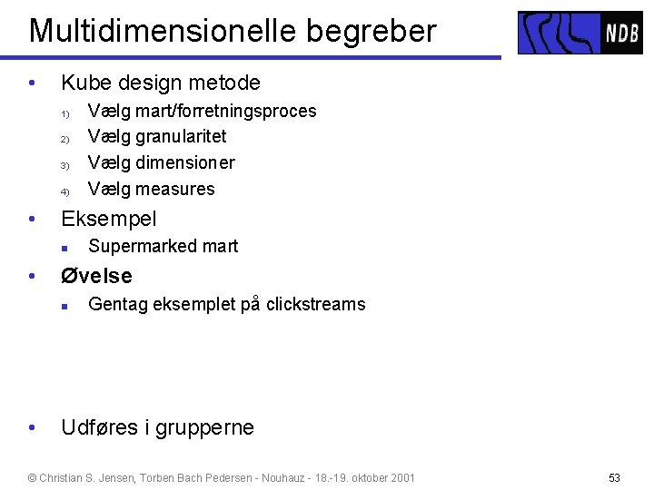 Multidimensionelle begreber • Kube design metode 1) 2) 3) 4) • Eksempel n •