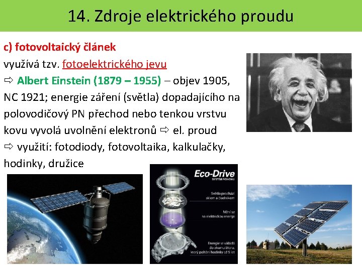 14. Zdroje elektrického proudu c) fotovoltaický článek využívá tzv. fotoelektrického jevu Albert Einstein (1879