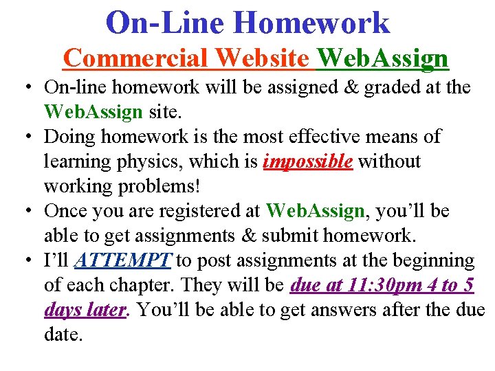 On-Line Homework Commercial Website Web. Assign • On-line homework will be assigned & graded On-Line Homework Commercial Website Web. Assign • On-line homework will be assigned & graded