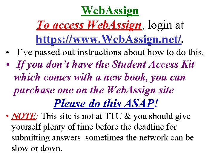 Web. Assign To access Web. Assign, login at https: //www. Web. Assign. net/. • Web. Assign To access Web. Assign, login at https: //www. Web. Assign. net/. •