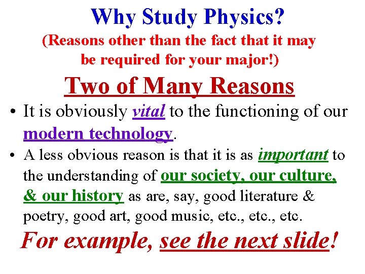 Why Study Physics? (Reasons other than the fact that it may be required for Why Study Physics? (Reasons other than the fact that it may be required for
