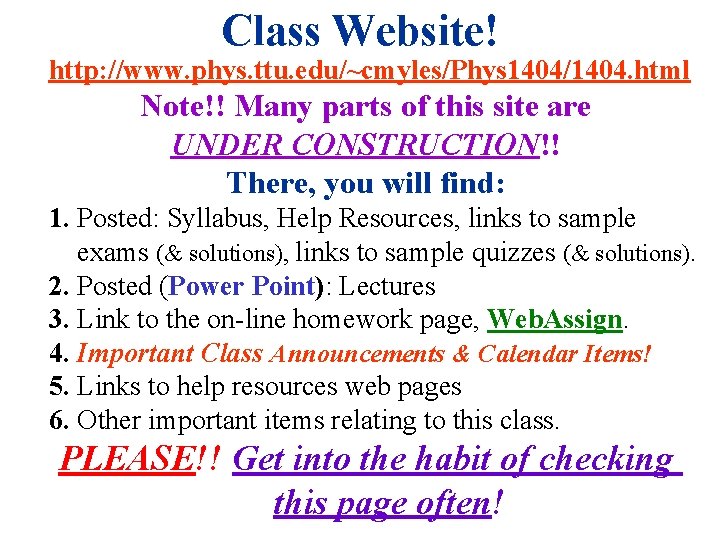 Class Website! http: //www. phys. ttu. edu/~cmyles/Phys 1404/1404. html Note!! Many parts of this Class Website! http: //www. phys. ttu. edu/~cmyles/Phys 1404/1404. html Note!! Many parts of this