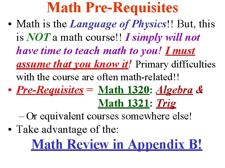 Math Pre-Requisites • Math is the Language of Physics!! But, this is NOT a Math Pre-Requisites • Math is the Language of Physics!! But, this is NOT a