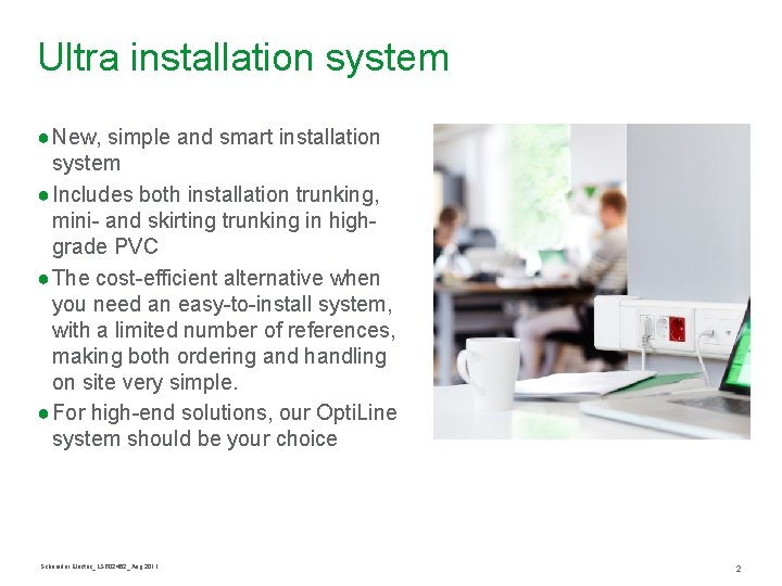 Ultra installation system ● New, simple and smart installation system ● Includes both installation