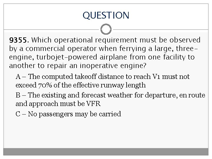 QUESTION 9355. Which operational requirement must be observed by a commercial operator when ferrying