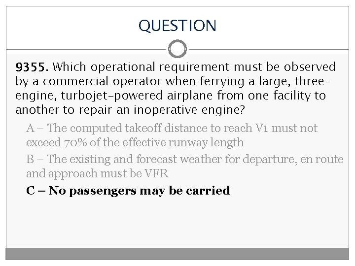 QUESTION 9355. Which operational requirement must be observed by a commercial operator when ferrying