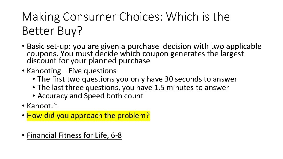 Making Consumer Choices: Which is the Better Buy? • Basic set-up: you are given