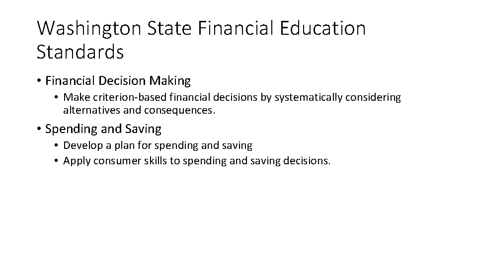 Washington State Financial Education Standards • Financial Decision Making • Make criterion-based financial decisions
