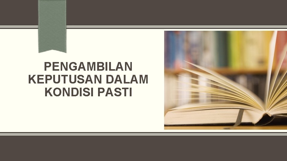 PENGAMBILAN KEPUTUSAN DALAM KONDISI PASTI 