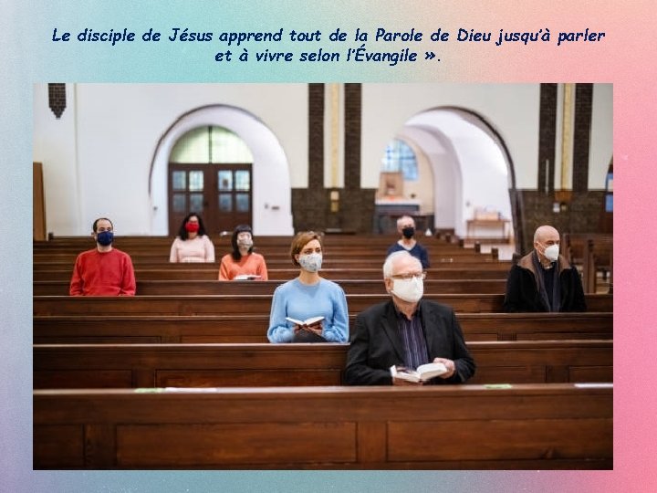 Le disciple de Jésus apprend tout de la Parole de Dieu jusqu’à parler et