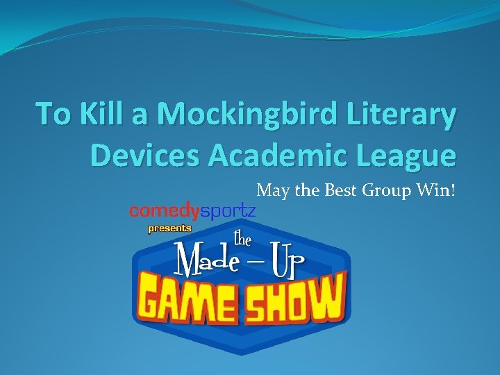 To Kill a Mockingbird Literary Devices Academic League May the Best Group Win! 