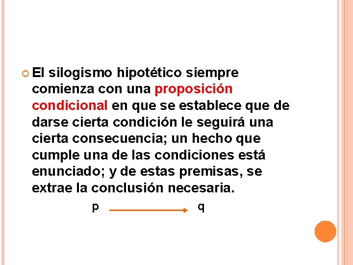  El silogismo hipotético siempre comienza con una proposición condicional en que se establece