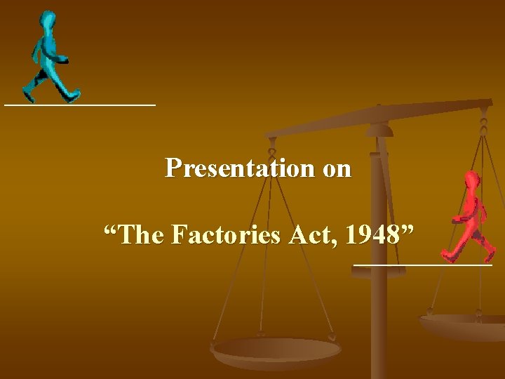 Presentation on “The Factories Act, 1948” 